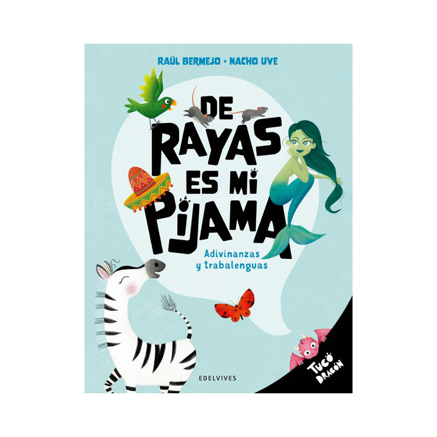 Tuco Dragón. De rayas es mi pijama