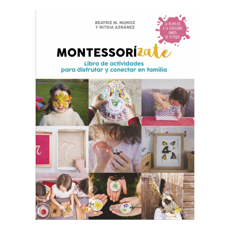 Montessorízate. Libro de actividades para disfrutar y conectar en familia
